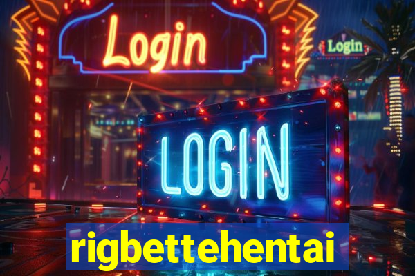 rigbettehentai