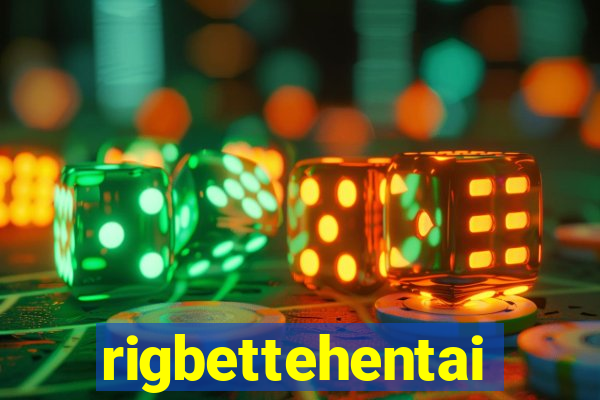rigbettehentai
