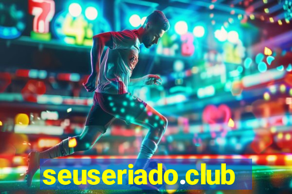 seuseriado.club