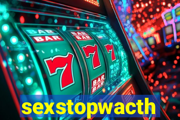 sexstopwacth