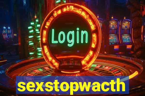 sexstopwacth