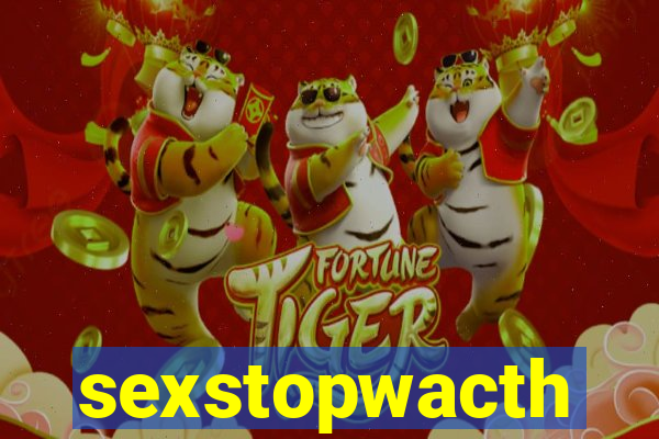 sexstopwacth