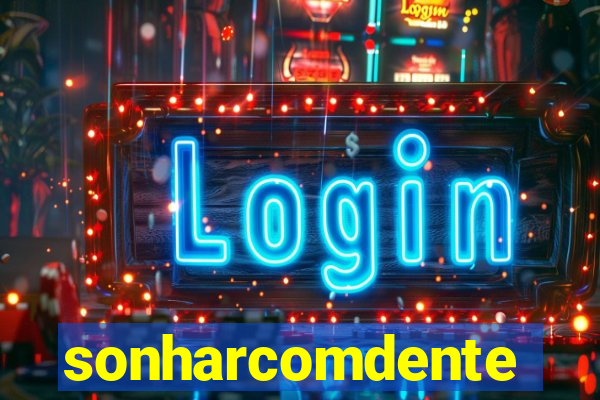 sonharcomdente