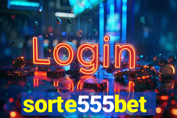 sorte555bet