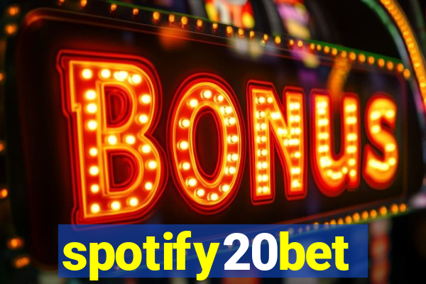 spotify20bet