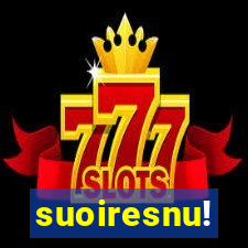 suoiresnu!