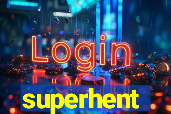 superhent