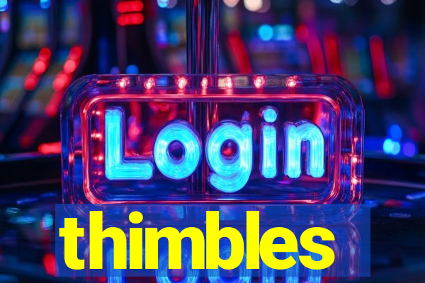 thimbles