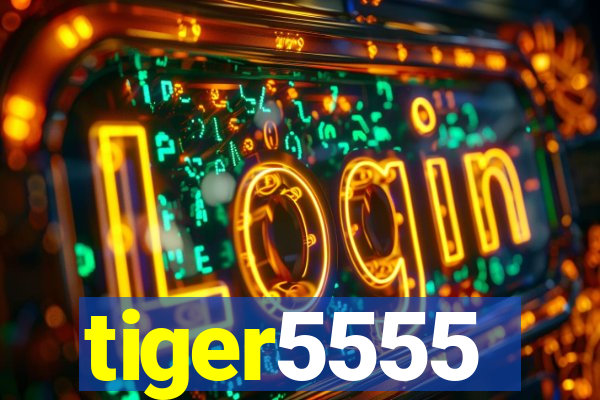tiger5555