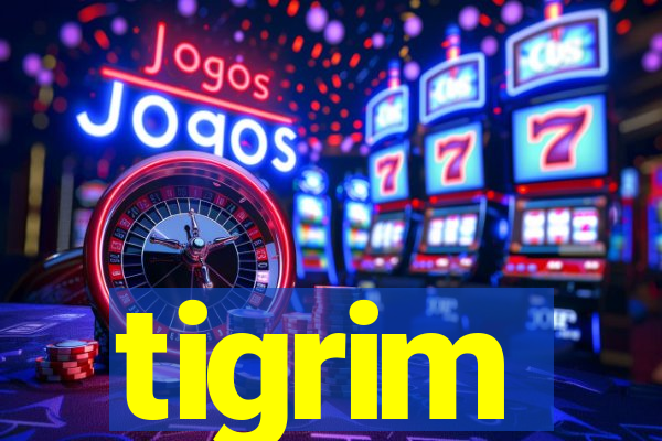 tigrim