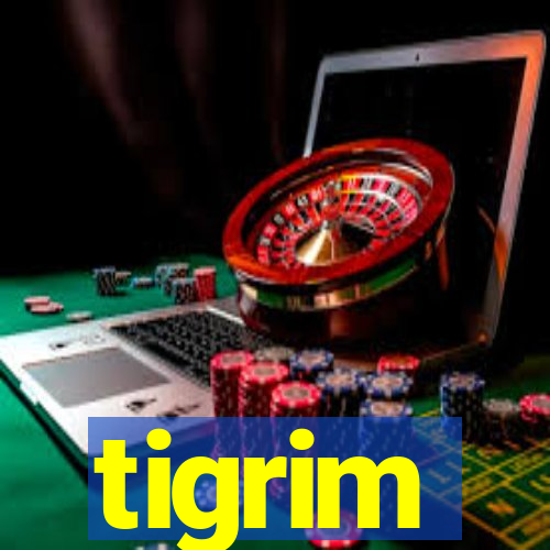 tigrim
