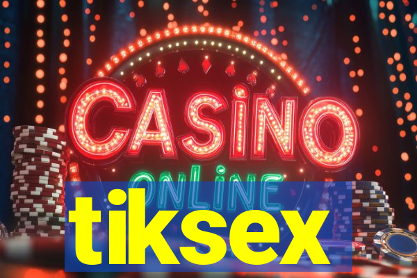 tiksex