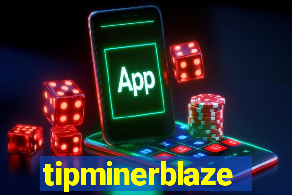 tipminerblaze