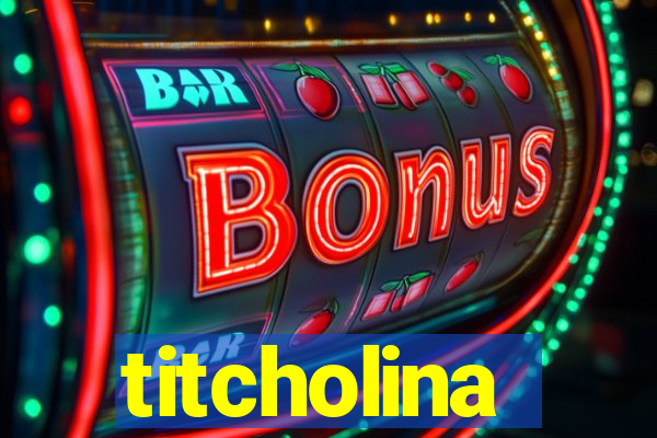 titcholina