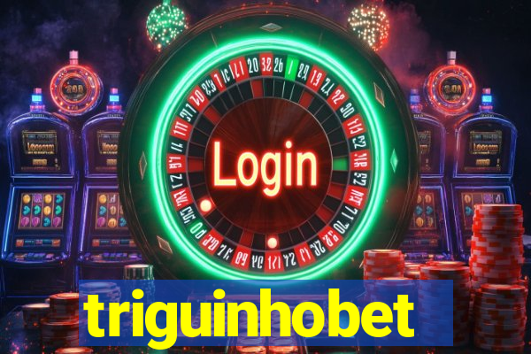 triguinhobet