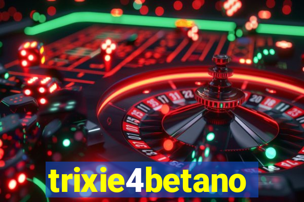 trixie4betano