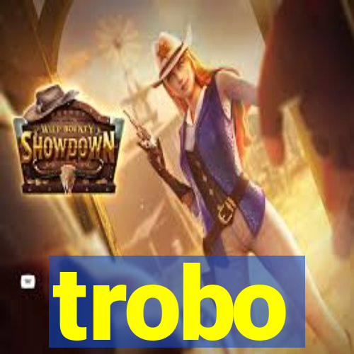 trobo