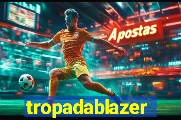 tropadablazer