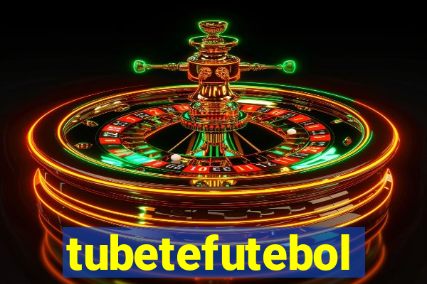 tubetefutebol