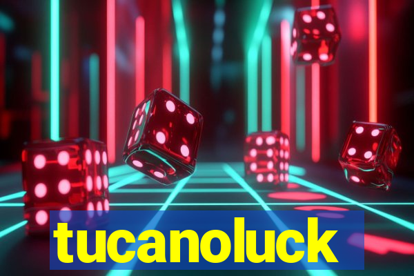 tucanoluck