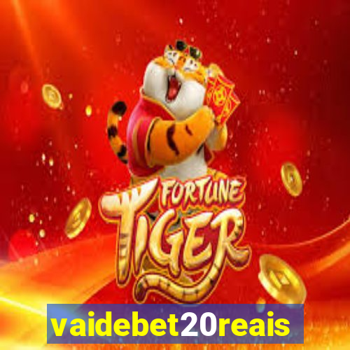 vaidebet20reais