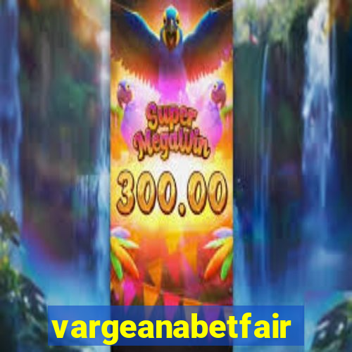 vargeanabetfair