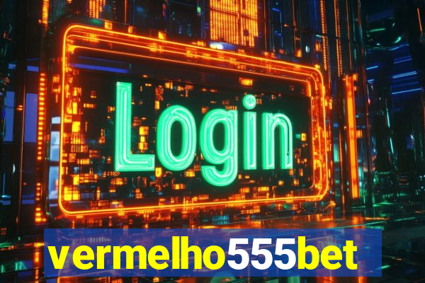 vermelho555bet