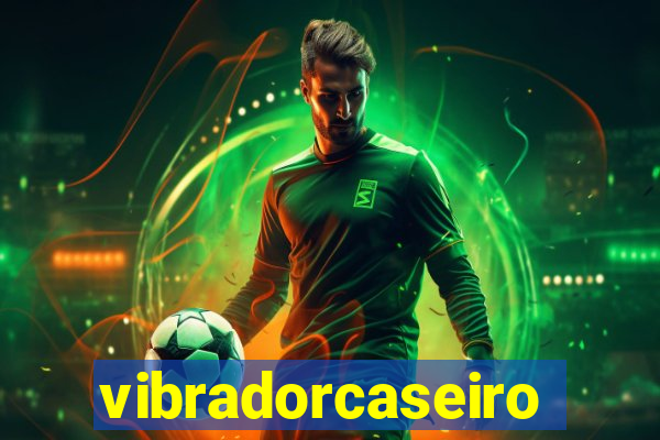 vibradorcaseiro