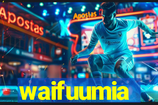 waifuumia