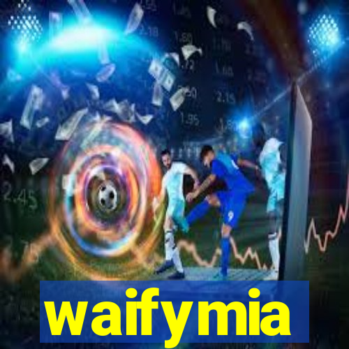 waifymia