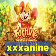 xxxanine