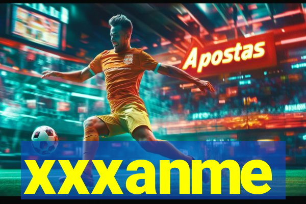 xxxanme