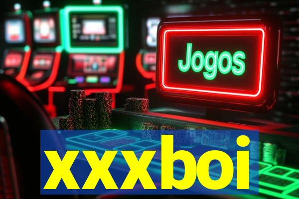 xxxboi
