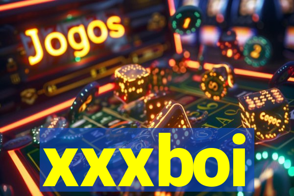 xxxboi