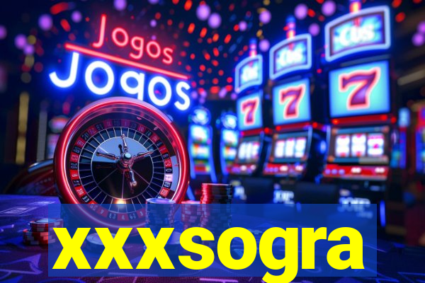 xxxsogra
