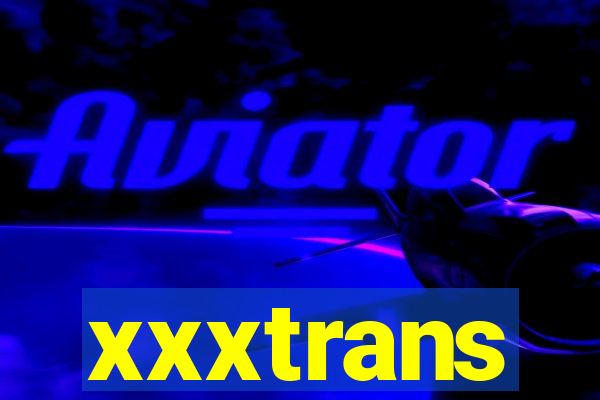 xxxtrans