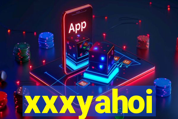 xxxyahoi