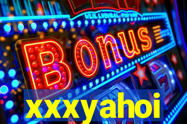 xxxyahoi