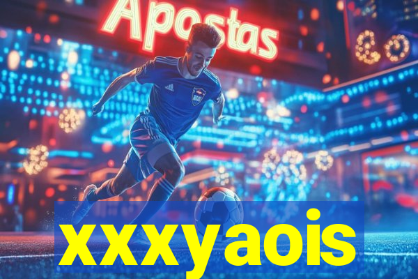 xxxyaois