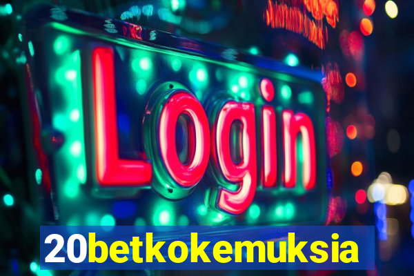 20betkokemuksia
