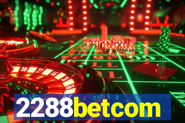 2288betcom