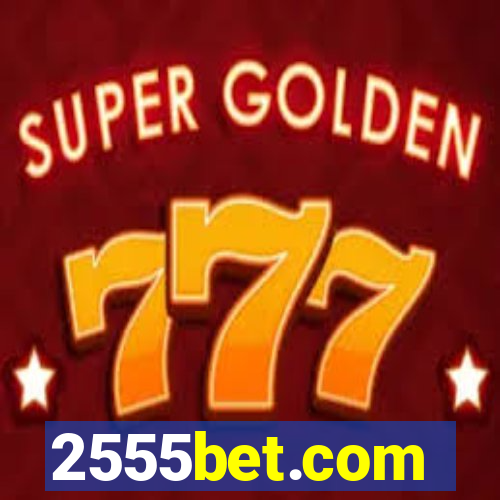 2555bet.com