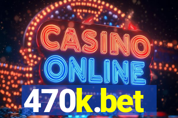 470k.bet