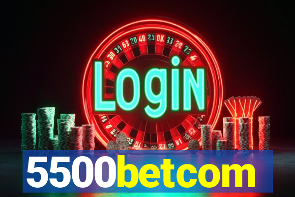 5500betcom
