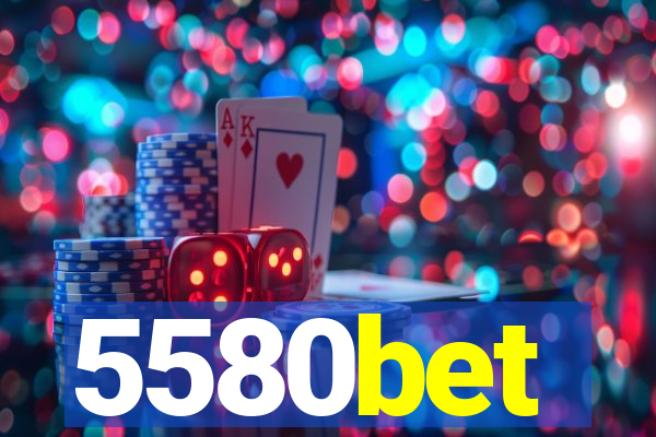 5580bet