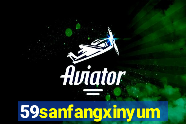 59sanfangxinyuming.com