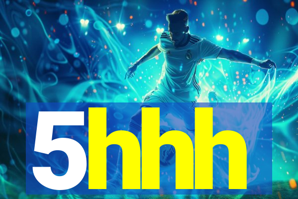 5hhh