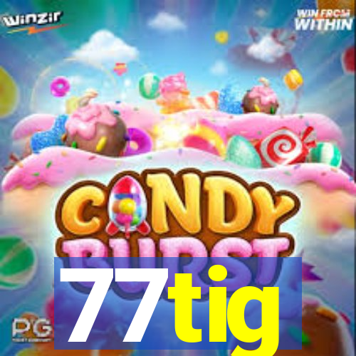 77tig