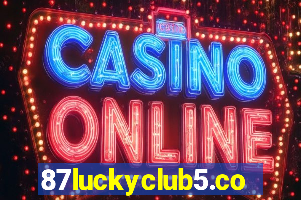 87luckyclub5.com