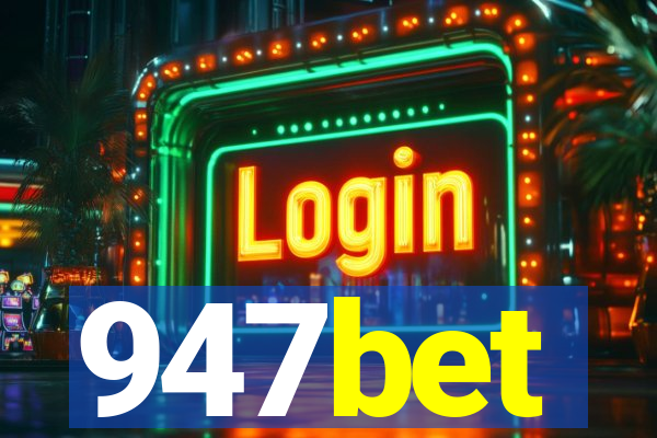 947bet